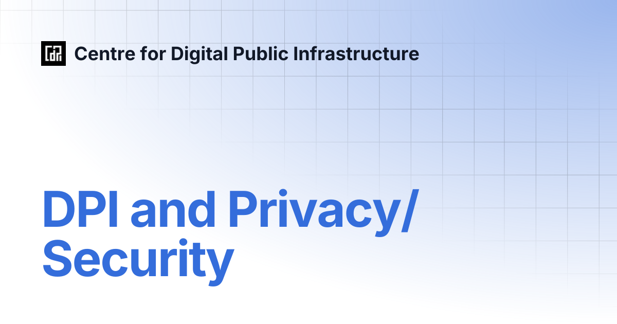 DPI and Privacy / Security | Centre for Digital Public Infrastructure